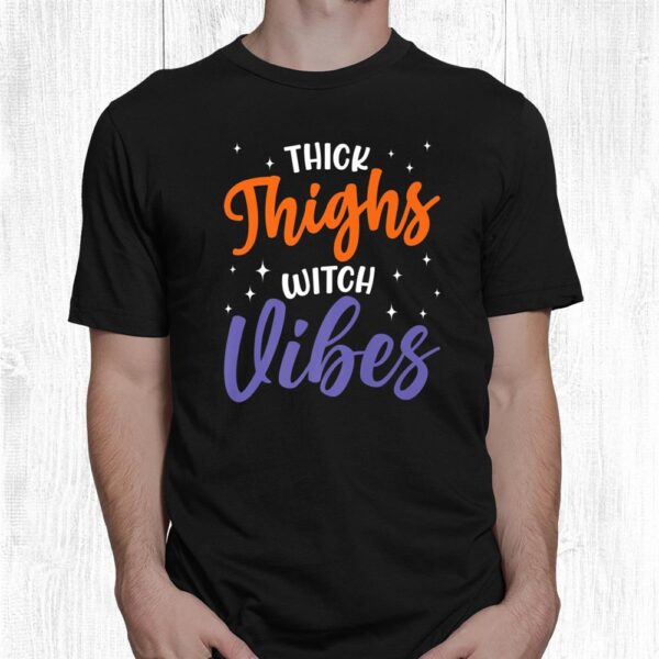 Thick Thighs Witch Vibes Halloween Shirt