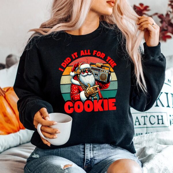 I Did It All For The Cookie Santa Funny Christmas Shirt