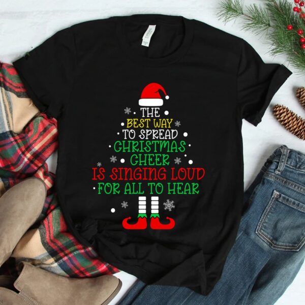 The Best Way To Spread Christmas Cheer Is Singing Loud Santa Shirt