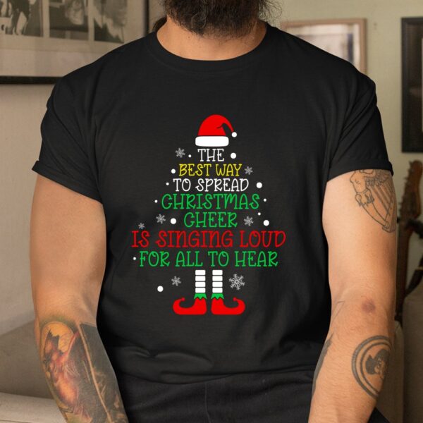 The Best Way To Spread Christmas Cheer Is Singing Loud Santa Shirt