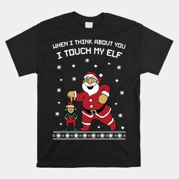 When I Think About You I Touch My Elf Snowflake Christmas Shirt