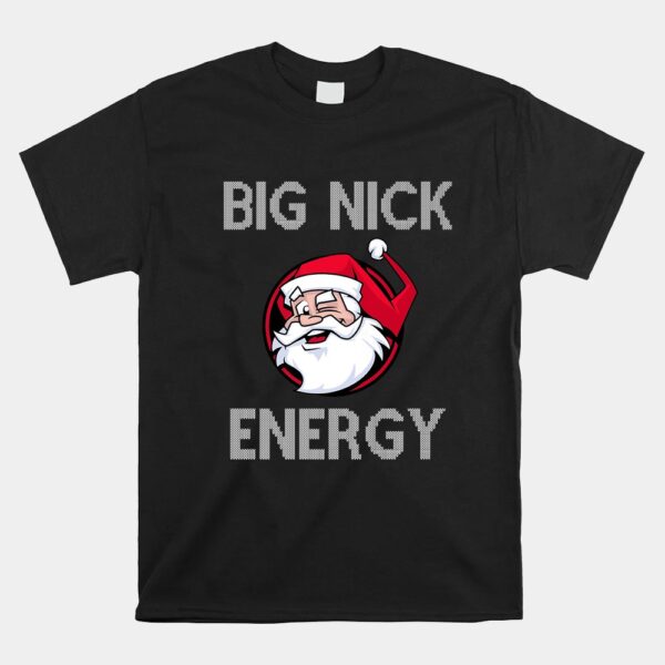 Big Nick Energy Funny Christmas Shirt