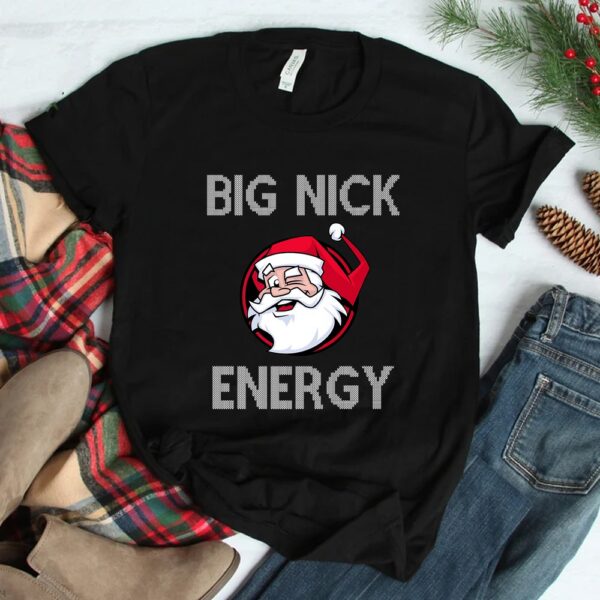 Big Nick Energy Funny Christmas Shirt