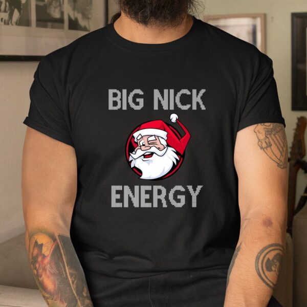Big Nick Energy Funny Christmas Shirt