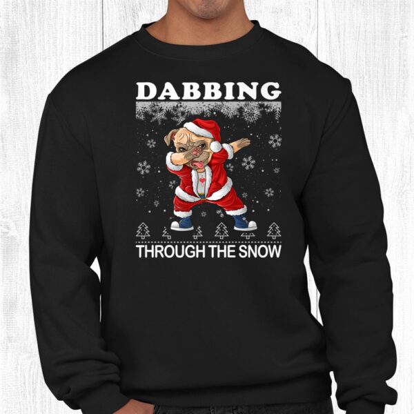 Dabbing Through The Snow Pug Ugly Christmas Sweater Pugmas Shirt
