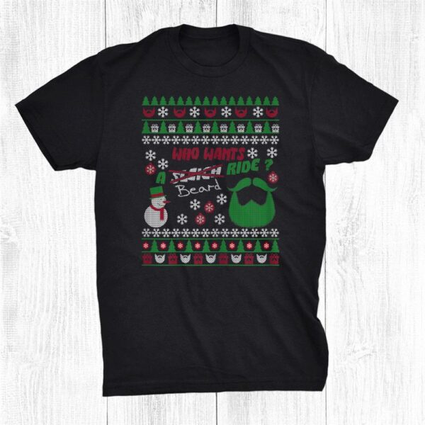 Beard Ugly Christmas Sweater Shirts Who Wants Shirt