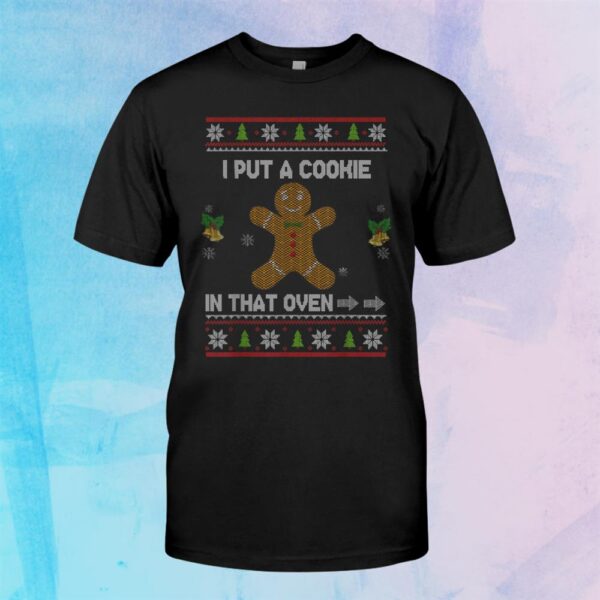 I Put A Cookie In That Oven Christmas Sweater Pregnancy Shirt