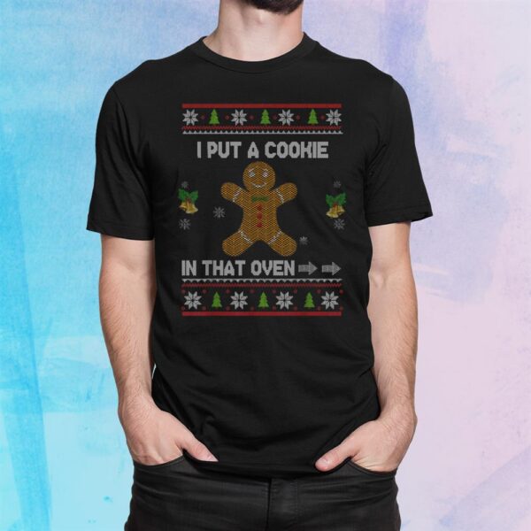 I Put A Cookie In That Oven Christmas Sweater Pregnancy Shirt
