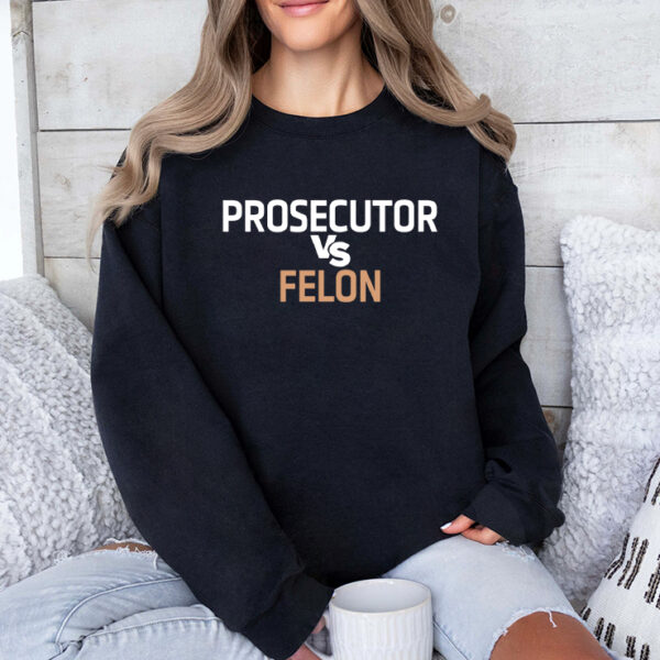 Prosecutor Vs Felon Shirt