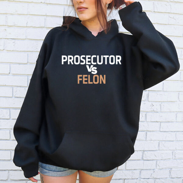 Prosecutor Vs Felon Shirt