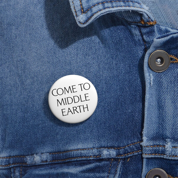 Come To Middle Earth The Lord Of The Rings Custom Pin Button