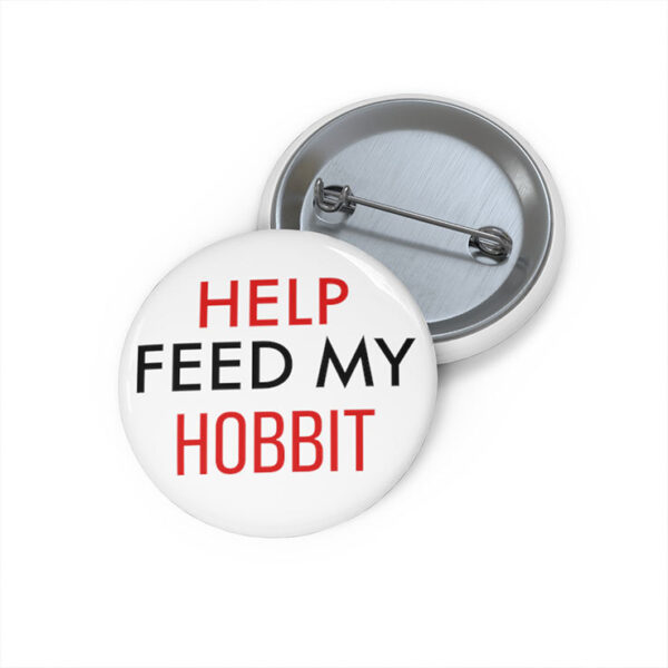 Help Feed My Hobbit The Lord Of The Rings Custom Pin Buttons