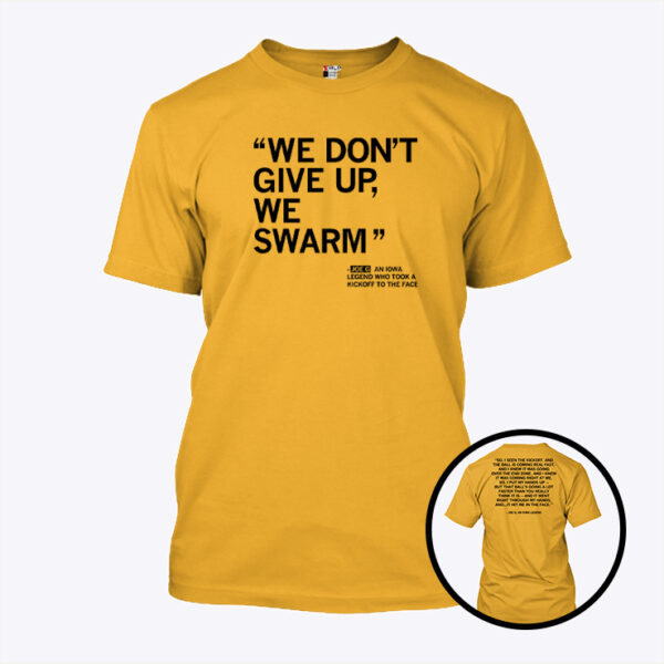 We Don't Give Up We Swarm Joe G Iowa Legend Shirt