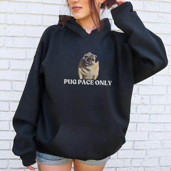Pug Pace Only T Shirt