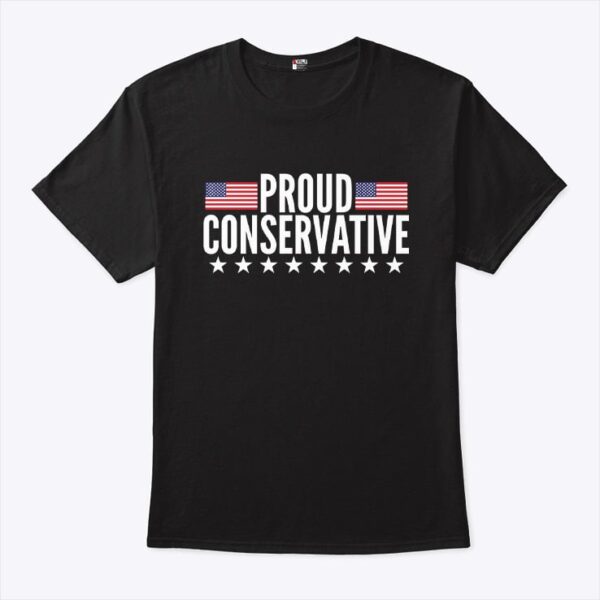 Proud Conservative T Shirt