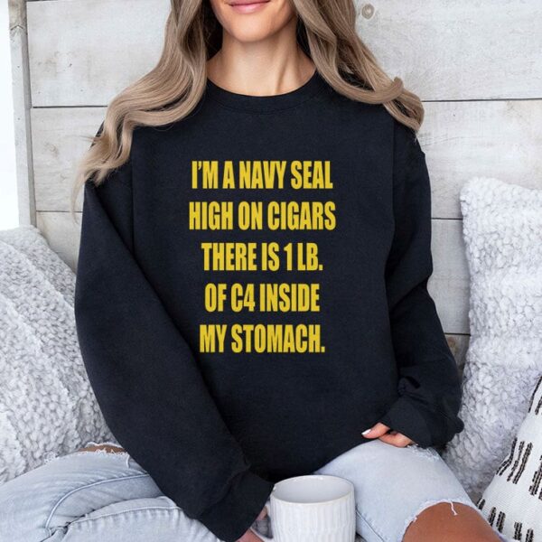 Hudson Mohawke I’m A Navy Seal High On Cigars There Is 1 Lb Of C4 Inside My Stomach Sweatshirt