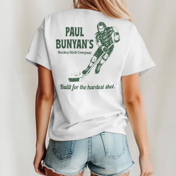 Paul Bunyan's Hockey Stick Company Built For The Hardest Shot Shirt back