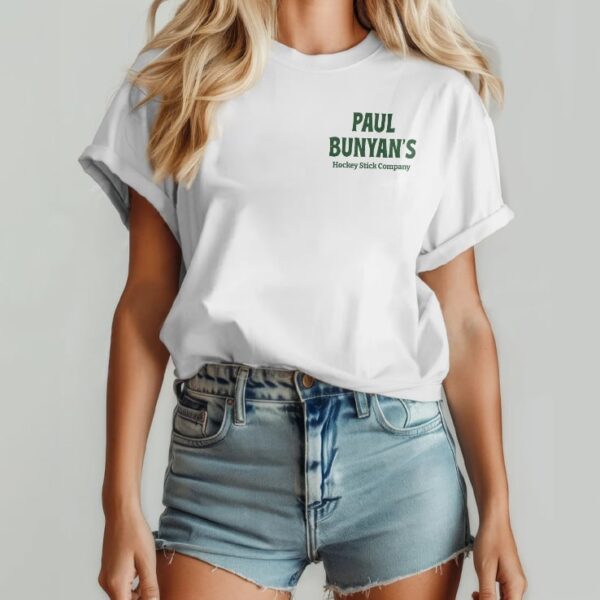 Paul Bunyan's Hockey Stick Company Built For The Hardest Shot Shirt front
