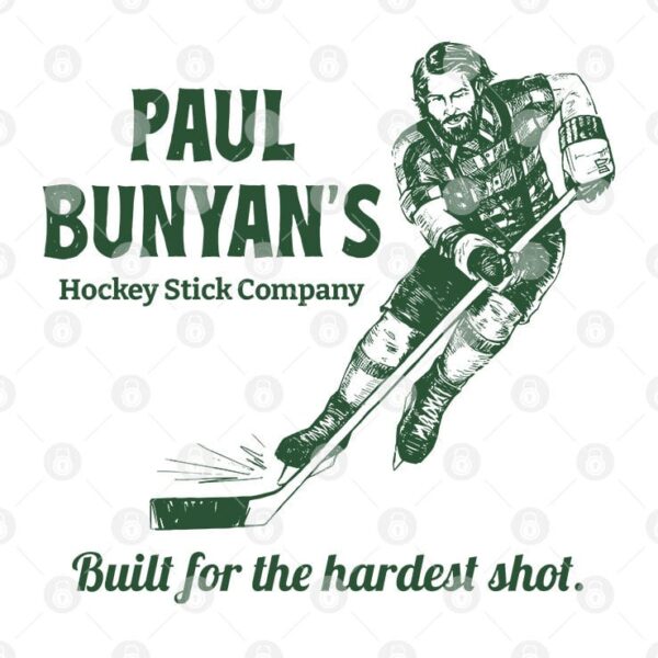 Paul Bunyan's Hockey Stick Company Built For The Hardest Shot Tee Shirt