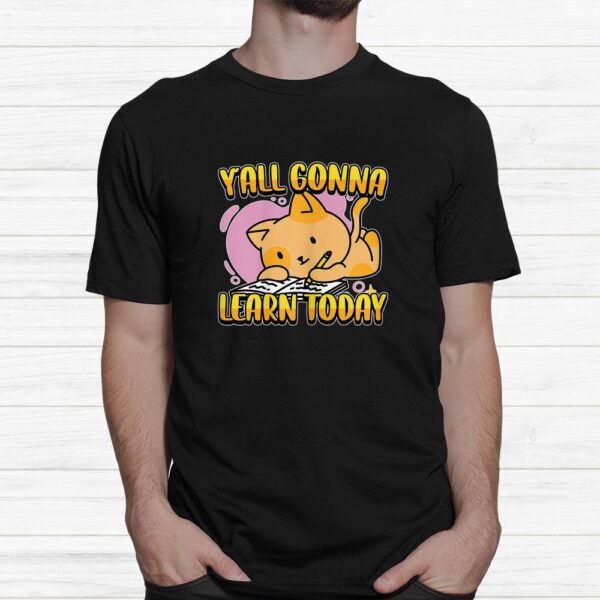 Yall Gonna Learn Today Cute Cat Teacher Back To School Shirt