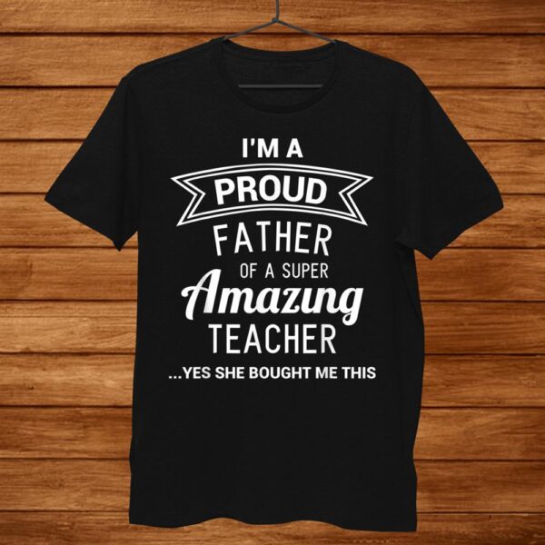 Funny Proud Dad Of Teacher Gift From Daughter Men