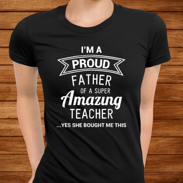 Funny Proud Dad Of Teacher Gift From Daughter Men