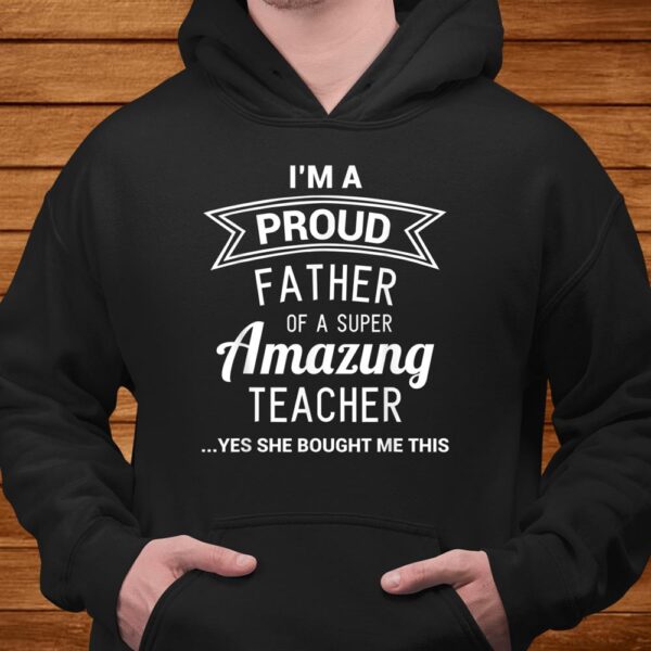 Funny Proud Dad Of Teacher Gift From Daughter Men