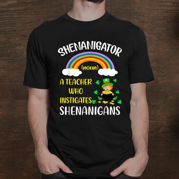 Shenanigator A Teacher Who Instigates Shenanigans Shirt