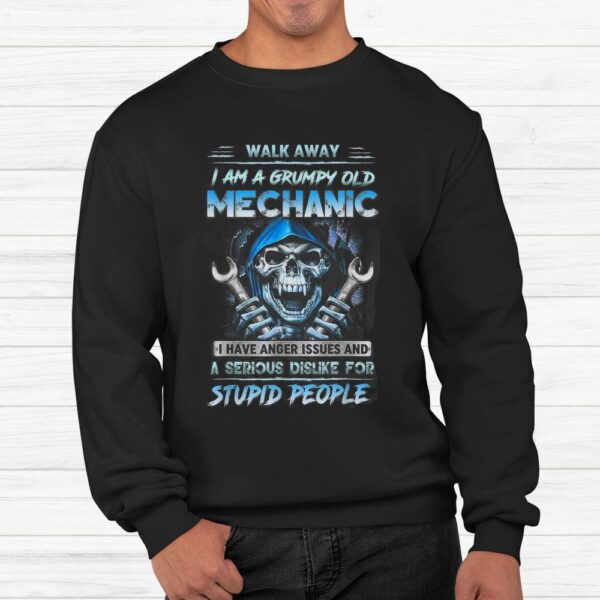 Walk Away I Am A Grumpy Old Mechanic I Have Anger Issues Shirt