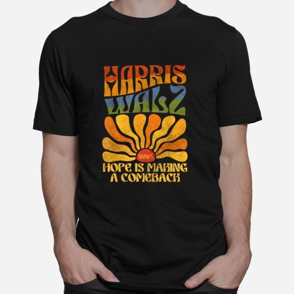 Hope Is Making A Comeback Shirt