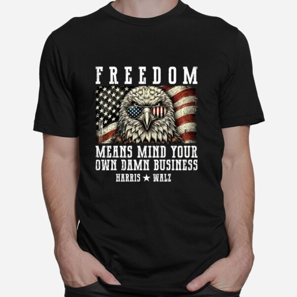 Freedom Means Mind Your Own Damn Business Shirt