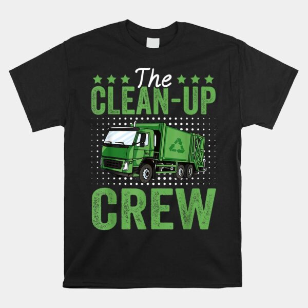 The Clean-Up Crew Funny Garbage Truck Driver Trash Vehicle Shirt