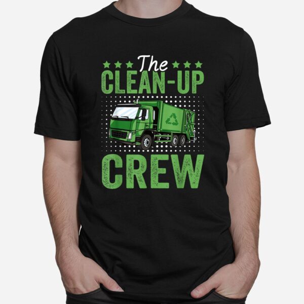The Clean-Up Crew Funny Garbage Truck Driver Trash Vehicle Shirt