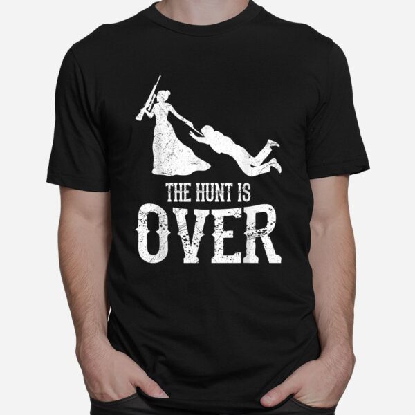 Man Hunt Is Over Wedding Bachelor Party Bride Shirt