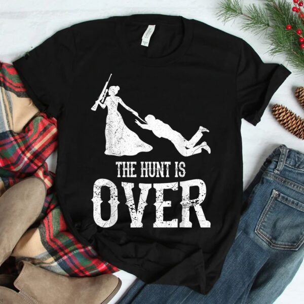 Man Hunt Is Over Wedding Bachelor Party Bride Shirt