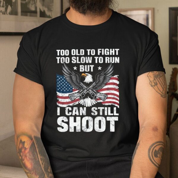 But Can Still Shoot Shirt