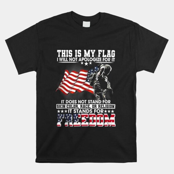 This Is My Flag I Will Not Apologize For It It Does Not Shirt