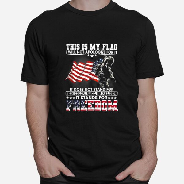 This Is My Flag I Will Not Apologize For It It Does Not Shirt