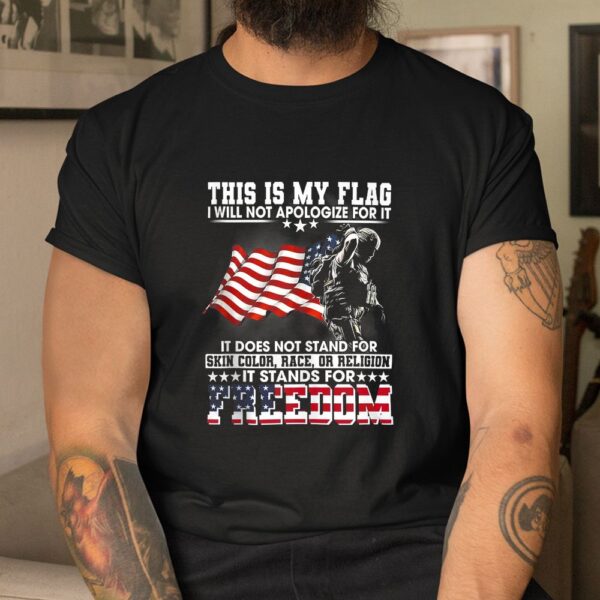 This Is My Flag I Will Not Apologize For It It Does Not Shirt