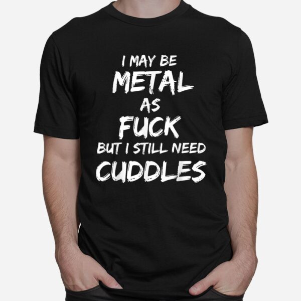 Heavy Metal Music Fan Funny Metalhead Cuddles Shirt