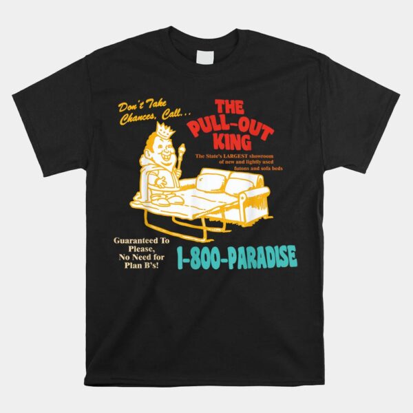 Dont Take Chance CallThe Pull-out King Shirt