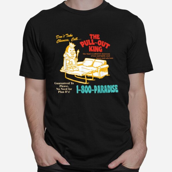 Dont Take Chance CallThe Pull-out King Shirt