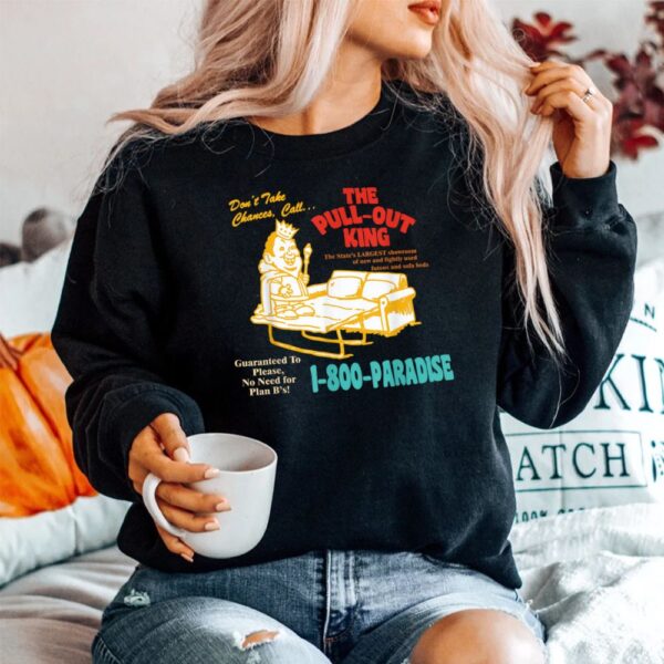 Dont Take Chance CallThe Pull-out King Shirt