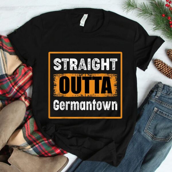 Straight Outta Germantown Maryland USA Shirt