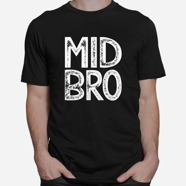 Mid Bro Middle Brother Shirt