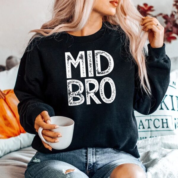 Mid Bro Middle Brother Shirt