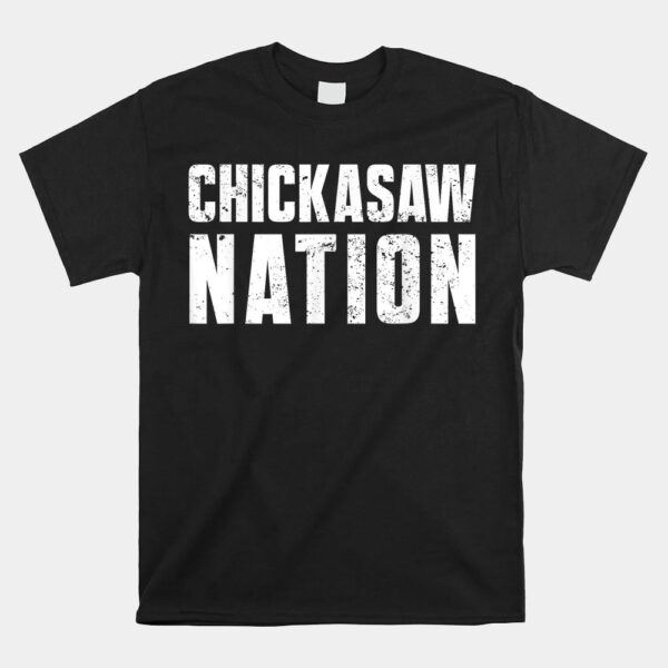 Chickasaw Nation Proud Native American From Chickasaw Tribe Shirt