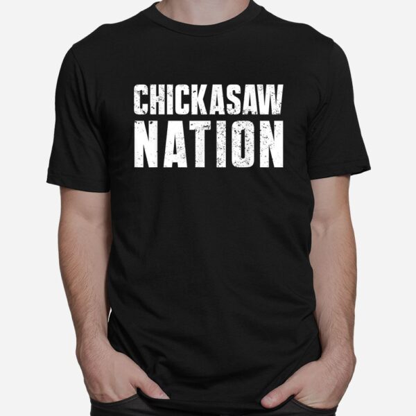 Chickasaw Nation Proud Native American From Chickasaw Tribe Shirt