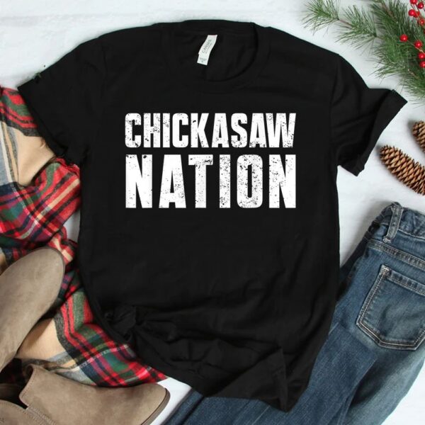 Chickasaw Nation Proud Native American From Chickasaw Tribe Shirt
