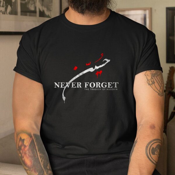 Muharram Ashura Day Ya Hussain Never Forget Imam Hussain Shirt